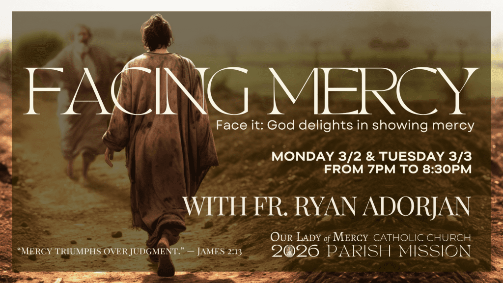 Parish Mission: Facing Mercy with Fr. Ryan – 3/2 & 3/3